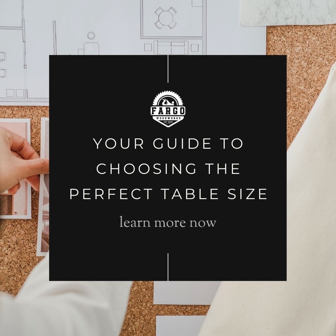 Your Guide to Choosing the Perfect Table Size - FargoWoodworks